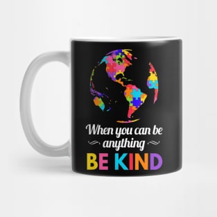 Autism Awareness When you Can be Anything Be Kind Mug